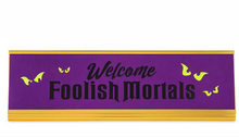 Load image into Gallery viewer, Disney Nameplate - Haunted Mansion - Welcome Foolish Mortals